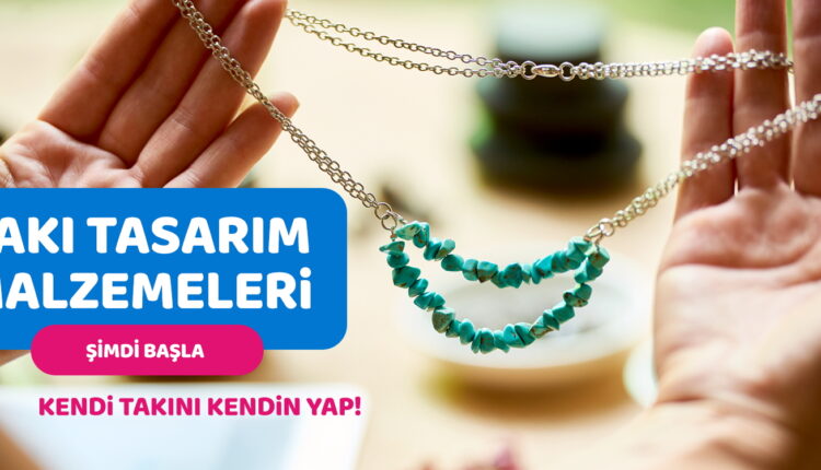 taki tasarim malzemeleri